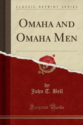 Omaha and Omaha Men (Classic Reprint)(English, Paperback, Bell John T.)