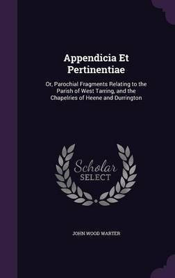 Appendicia Et Pertinentiae(English, Hardcover, Warter John Wood)