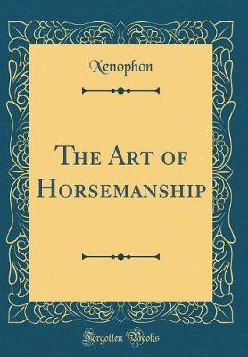 The Art of Horsemanship (Classic Reprint)(English, Hardcover, Xenophon Xenophon)