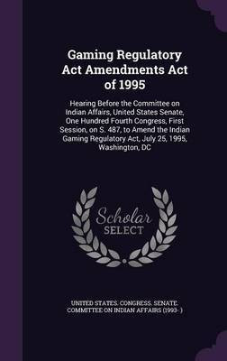 Gaming Regulatory Act Amendments Act of 1995(English, Hardcover, unknown)