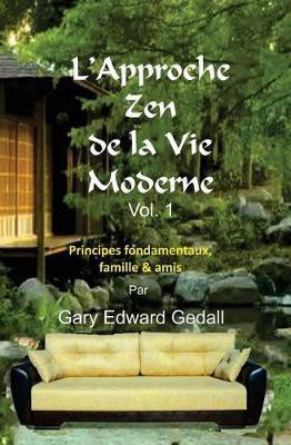 L'Approche Zen de la Vie Moderne Vol 1(French, Paperback, Gedall Gary Edward)