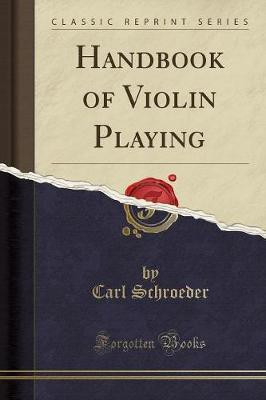 Handbook of Violin Playing (Classic Reprint)(English, Paperback, Schroeder Carl)