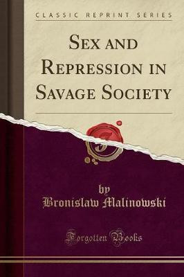 Sex and Repression in Savage Society (Classic Reprint)(English, Paperback, Malinowski Bronislaw)