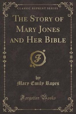 The Story of Mary Jones and Her Bible (Classic Reprint)(English, Paperback, Ropes Mary Emily)