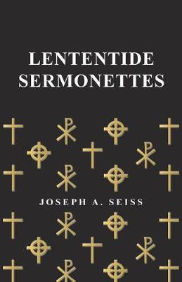 Lententide Sermonettes(English, Paperback, Seiss Joseph Augustus)