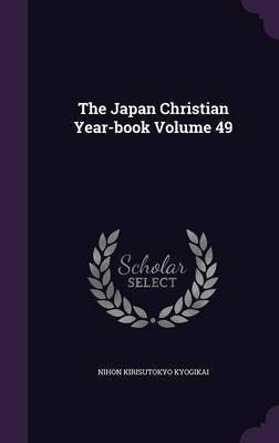 The Japan Christian Year-book Volume 49(English, Hardcover, Kyogikai Nihon Kirisutokyo)