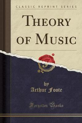 Theory of Music (Classic Reprint)(English, Paperback, Foote Arthur)