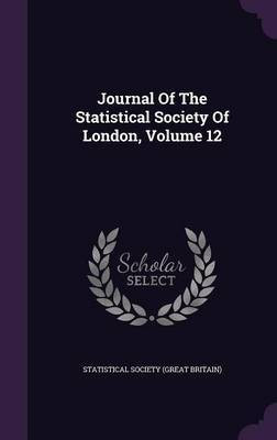 Journal Of The Statistical Society Of London, Volume 12(English, Hardcover, unknown)