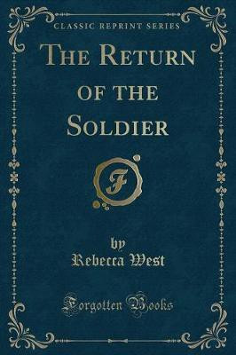 The Return of the Soldier (Classic Reprint)(English, Paperback, West Rebecca)