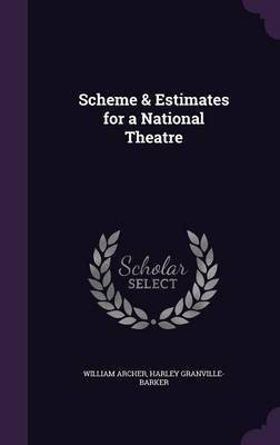 Scheme & Estimates for a National Theatre(English, Hardcover, Archer William)