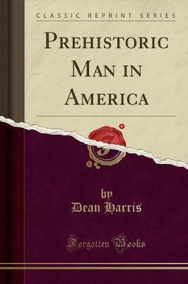 Prehistoric Man in America (Classic Reprint)(English, Paperback, Harris Dean)