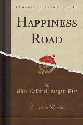 Happiness Road (Classic Reprint)(English, Paperback, Rice Alice Caldwell Hegan)