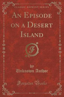 An Episode on a Desert Island (Classic Reprint)(English, Paperback, Author Unknown)