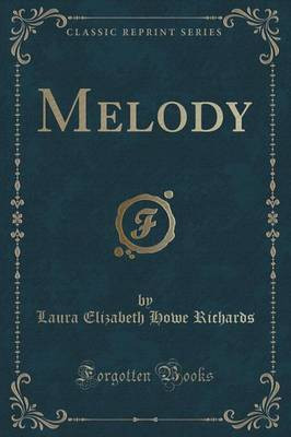Melody (Classic Reprint)(English, Paperback, Richards Laura Elizabeth Howe)