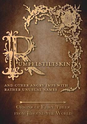 Rumpelstiltskin - And Other Angry Imps with Rather Unusual Names (Origins of Fairy Tales from Around the World)(English, Paperback, Carruthers Amelia)