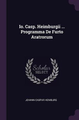 Io. Casp. Heimburgii ... Programma De Furto Aratrorum(English, Paperback, Heimburg Johann Caspar)
