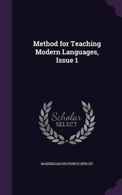 Method for Teaching Modern Languages, Issue 1(English, Hardcover, Berlitz Maximilian Delphinus)