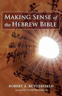 Making Sense of the Hebrew Bible(English, Paperback, Butterfield Robert A)