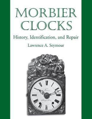 Morbier Clocks(English, Paperback, Seymour Lawrence A)