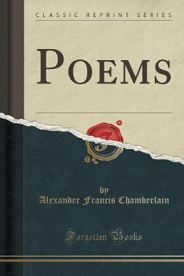 Poems (Classic Reprint)(English, Paperback, Chamberlain Alexander Francis)