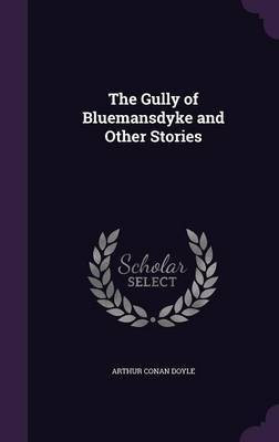 The Gully of Bluemansdyke and Other Stories(English, Hardcover, Doyle Arthur Conan Sir)
