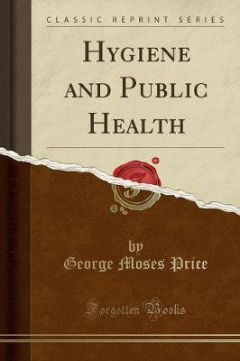 Hygiene and Public Health (Classic Reprint)(English, Paperback, Price George Moses)