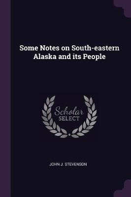 Some Notes on South-eastern Alaska and its People(English, Paperback, Stevenson John J)