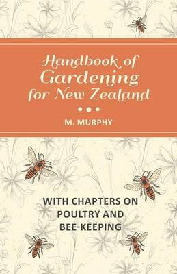 Handbook of Gardening for New Zealand with Chapters on Poultry and Bee-Keeping(English, Paperback, Murphy M)