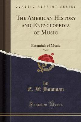 The American History and Encyclopedia of Music, Vol. 2(English, Paperback, Bowman E. W.)