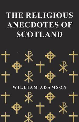 The Religious Anecdotes of Scotland(English, Paperback, Adamson William)