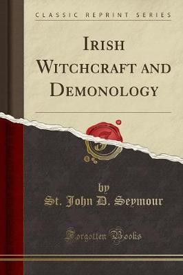 Irish Witchcraft and Demonology (Classic Reprint)(English, Paperback, Seymour St. John D.)