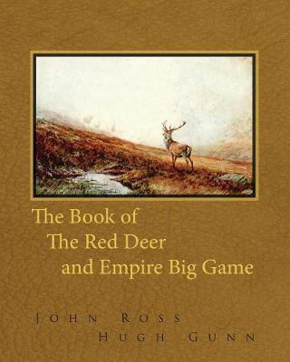 The Book of the Red Deer and Empire Big Game(English, Paperback, Ross John Sir)