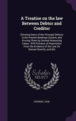 A Treatise on the law Between Debtor and Creditor(English, Hardcover, Dufrene John)