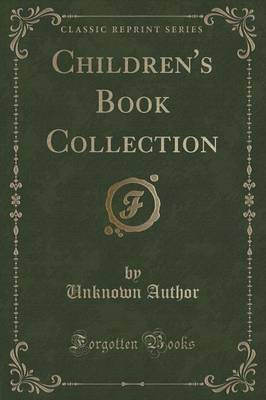 Children's Book Collection (Classic Reprint)(English, Paperback, Author Unknown)