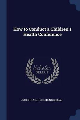 How to Conduct a Children's Health Conference(English, Paperback, unknown)