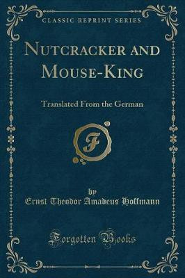 Nutcracker and Mouse-King(English, Paperback, Hoffmann Ernst Theodor Amadeus)