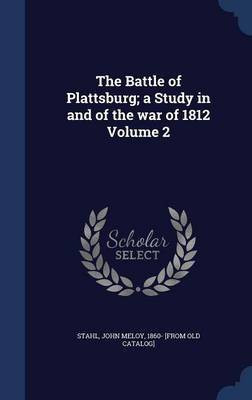 The Battle of Plattsburg; a Study in and of the war of 1812 Volume 2(English, Hardcover, unknown)