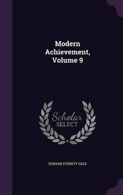Modern Achievement, Volume 9(English, Hardcover, Hale Edward Everett)