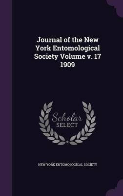 Journal of the New York Entomological Society Volume v. 17 1909(English, Hardcover, unknown)