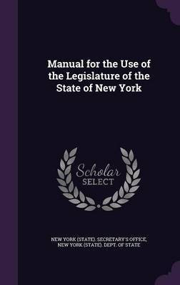 Manual for the Use of the Legislature of the State of New York(English, Hardcover, unknown)