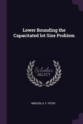 Lower Bounding the Capacitated lot Size Problem(English, Paperback, Newson E F Peter)