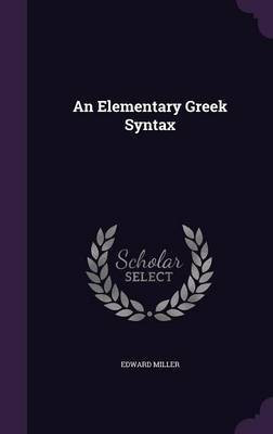 An Elementary Greek Syntax(English, Hardcover, Miller Edward)