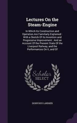 Lectures On the Steam-Engine(English, Hardcover, Lardner Dionysius)