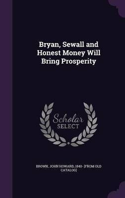 Bryan, Sewall and Honest Money Will Bring Prosperity(English, Hardcover, unknown)