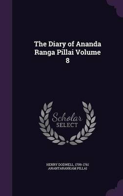 The Diary of Ananda Ranga Pillai Volume 8(English, Hardcover, Dodwell Henry)