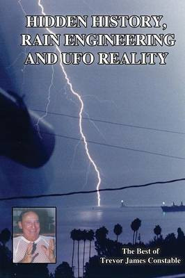 Hidden History, Rain Engineering and UFO Reality(English, Paperback, Constable Trevor James)