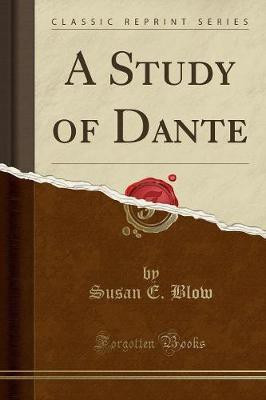 A Study of Dante (Classic Reprint)(English, Paperback, Blow Susan E)