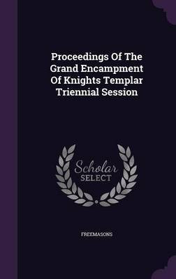 Proceedings Of The Grand Encampment Of Knights Templar Triennial Session(English, Hardcover, unknown)