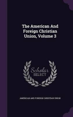The American And Foreign Christian Union, Volume 3(English, Hardcover, unknown)