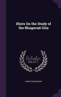 Hints On the Study of the Bhagavad-Gita(English, Hardcover, Besant Annie Wood)